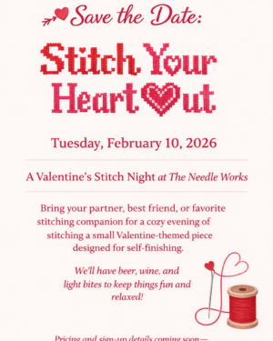 Stitch Your Heart Out - 💌 A Valentine’s Stitch Night at The Needle Works